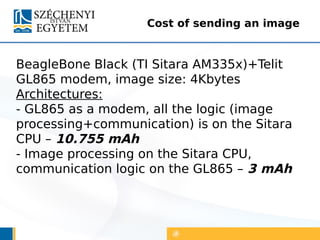 Cost of sending an image
BeagleBone Black (TI Sitara AM335x)+Telit
GL865 modem, image size: 4Kbytes
Architectures:
- GL865...