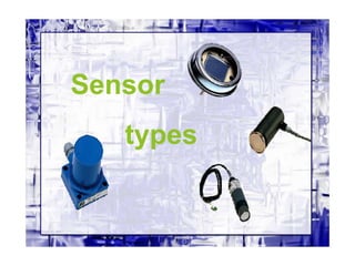 Sensor
types
 