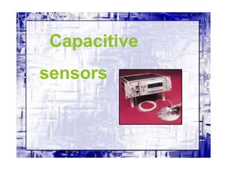 Capacitive
sensors
 