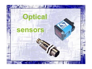 Optical
sensors
 