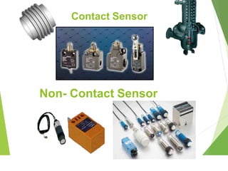 Contact Sensor
Non- Contact Sensor
 