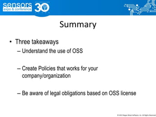 Summary
• Three takeaways
– Understand the use of OSS
– Create Policies that works for your
company/organization
– Be aware of legal obligations based on OSS license
© 2015 Rogue Wave Software, Inc. All Rights Reserved.
 
