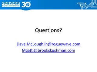Questions?
Dave.McLoughlin@roguewave.com
Mgatti@brookskushman.com
 