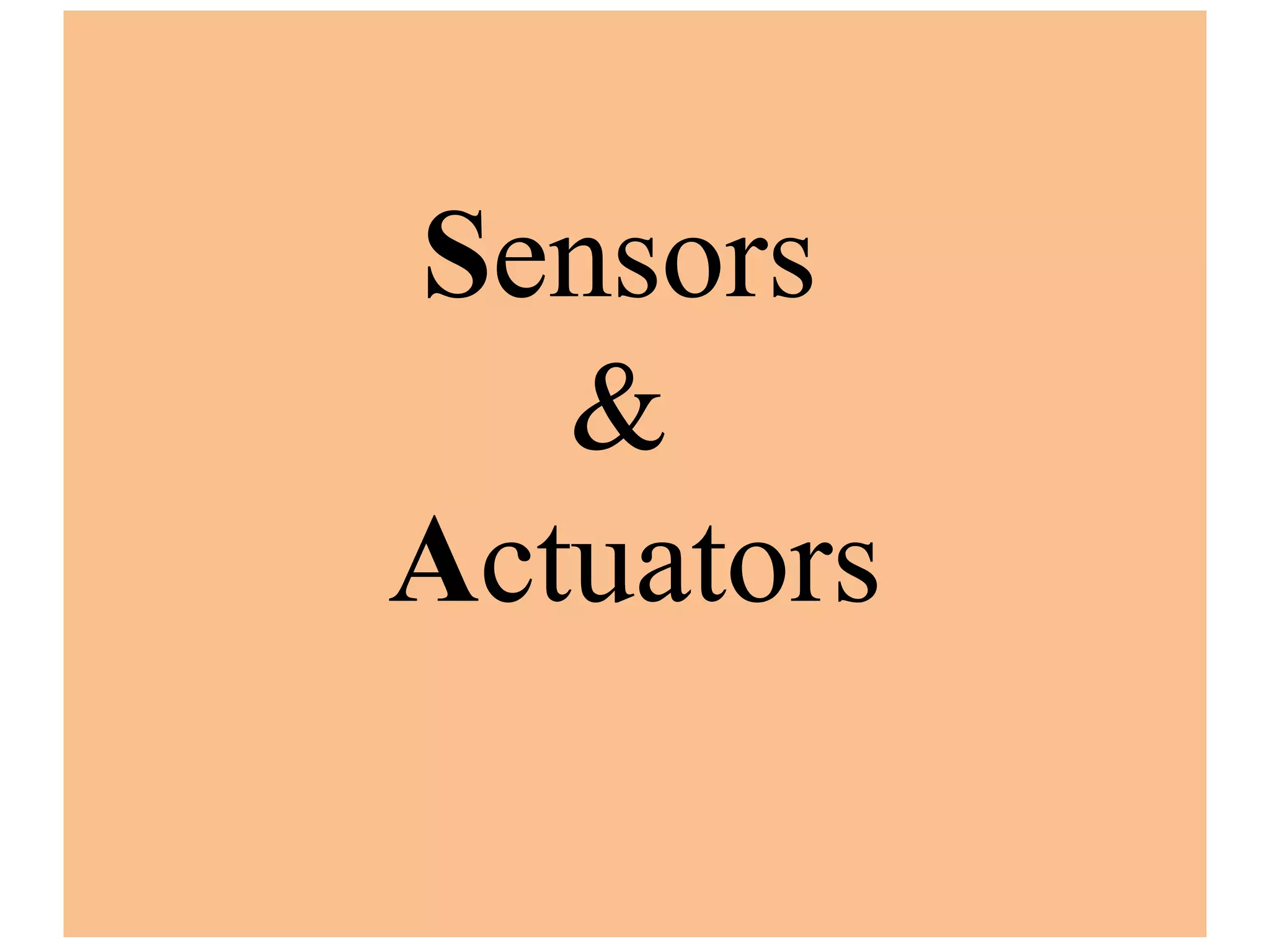 Sensors
&
Actuators
 