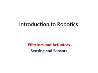 Intoductions to robotics Sensors and Actuators.pptx