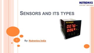 SENSORS AND ITS TYPES
By: Nutronics India1
 