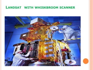 LANDSAT WITH WHISKBROOM SCANNER
 