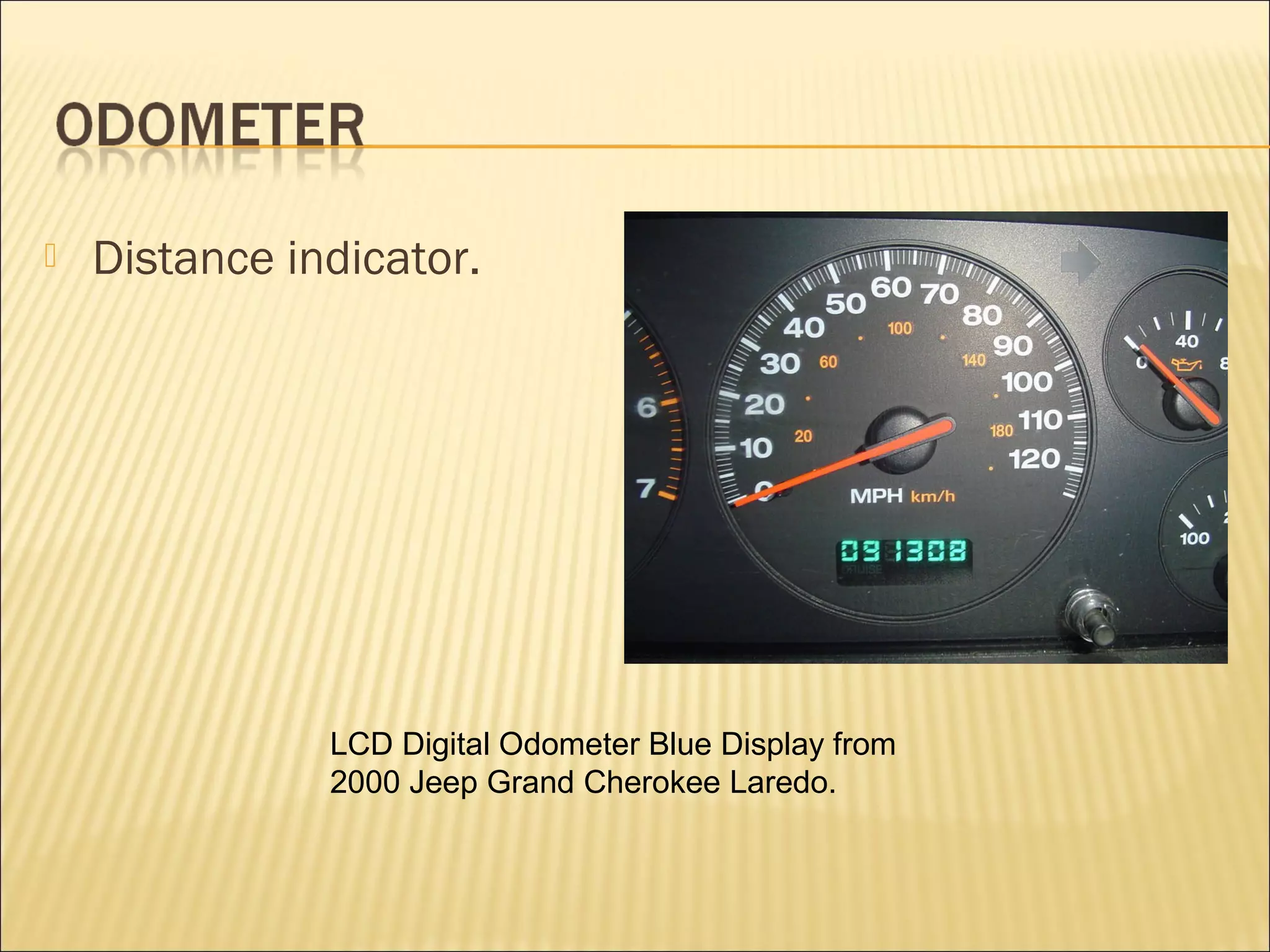  Distance indicator. 
LCD Digital Odometer Blue Display from 
2000 Jeep Grand Cherokee Laredo. 
 