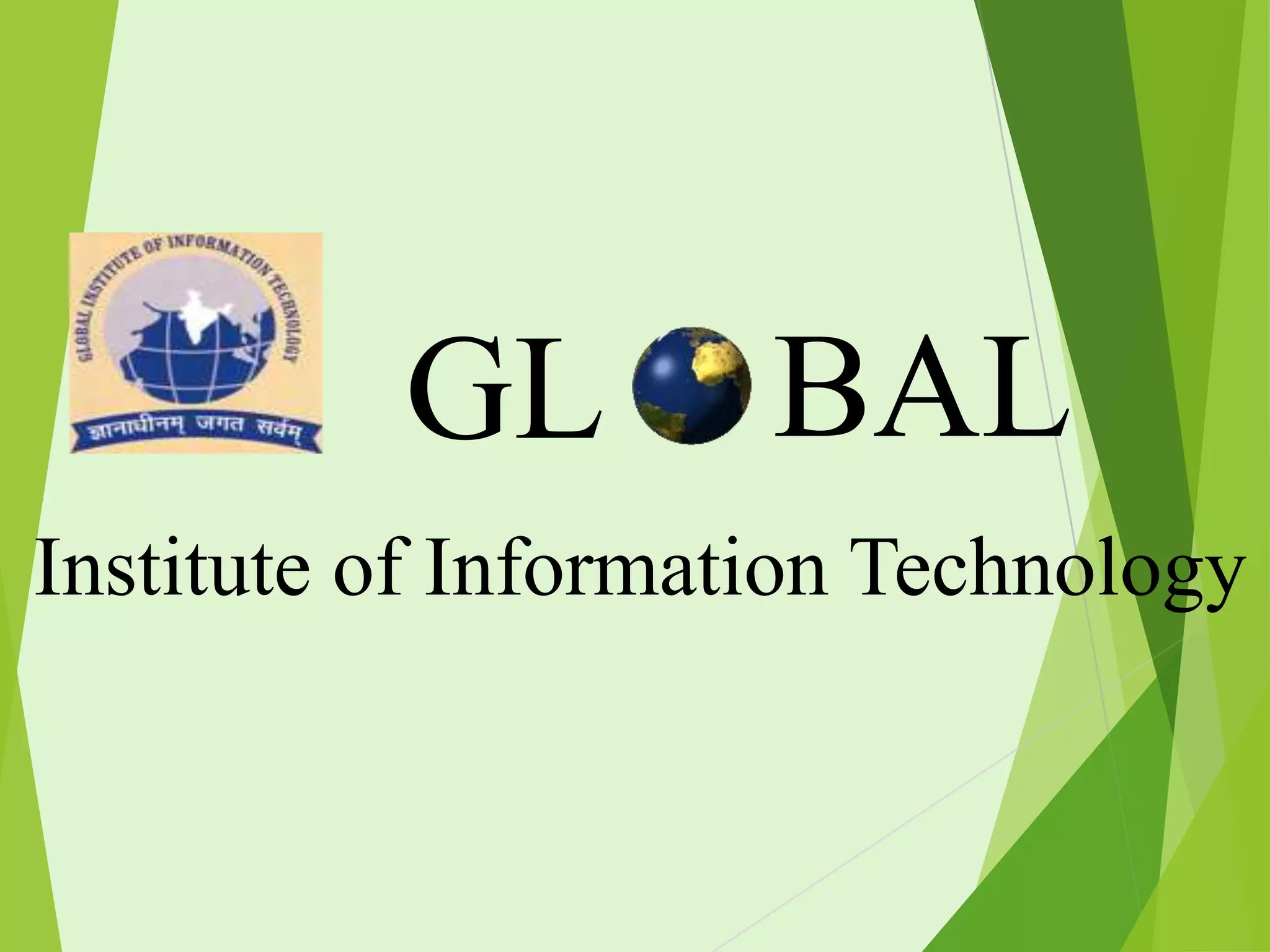GL

BAL

Institute of Information Technology

 