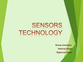 Group members:
Deshraj Singh
Rajmurat Yadav

 