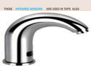 THESE INFRARED SENSORS

ARE USED IN TAPS ALSO

 