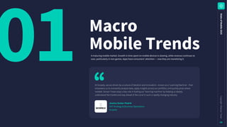 01
S
t
a
t
e
o
f
M
o
b
i
l
e
2
0
2
5
C
o
p
y
r
i
g
h
t
©
S
e
n
s
o
r
T
o
w
e
r
09
Macro
MobileTrends
At Scopely, we are driven by a culture of iteration and innovation - known as a ‘Learning Machine' - that
empowers us to constantly analyze data, apply insights across our portfolio, and quickly pivot where
needed. Sensor Tower plays a key role in fueling our ‘learning machine’ by helping us deeply
understand the market and stay ahead of the curve in such a rapidly changing industry.
JessicaZestar-Postrk
SVP Strategy & Business Operations
Scopely
A maturing mobile market. Growth in time spent on mobile devices is slowing, while revenue continues to
soar, particularly in non-games. Apps have consumers' attention — now they are monetizing it.
 