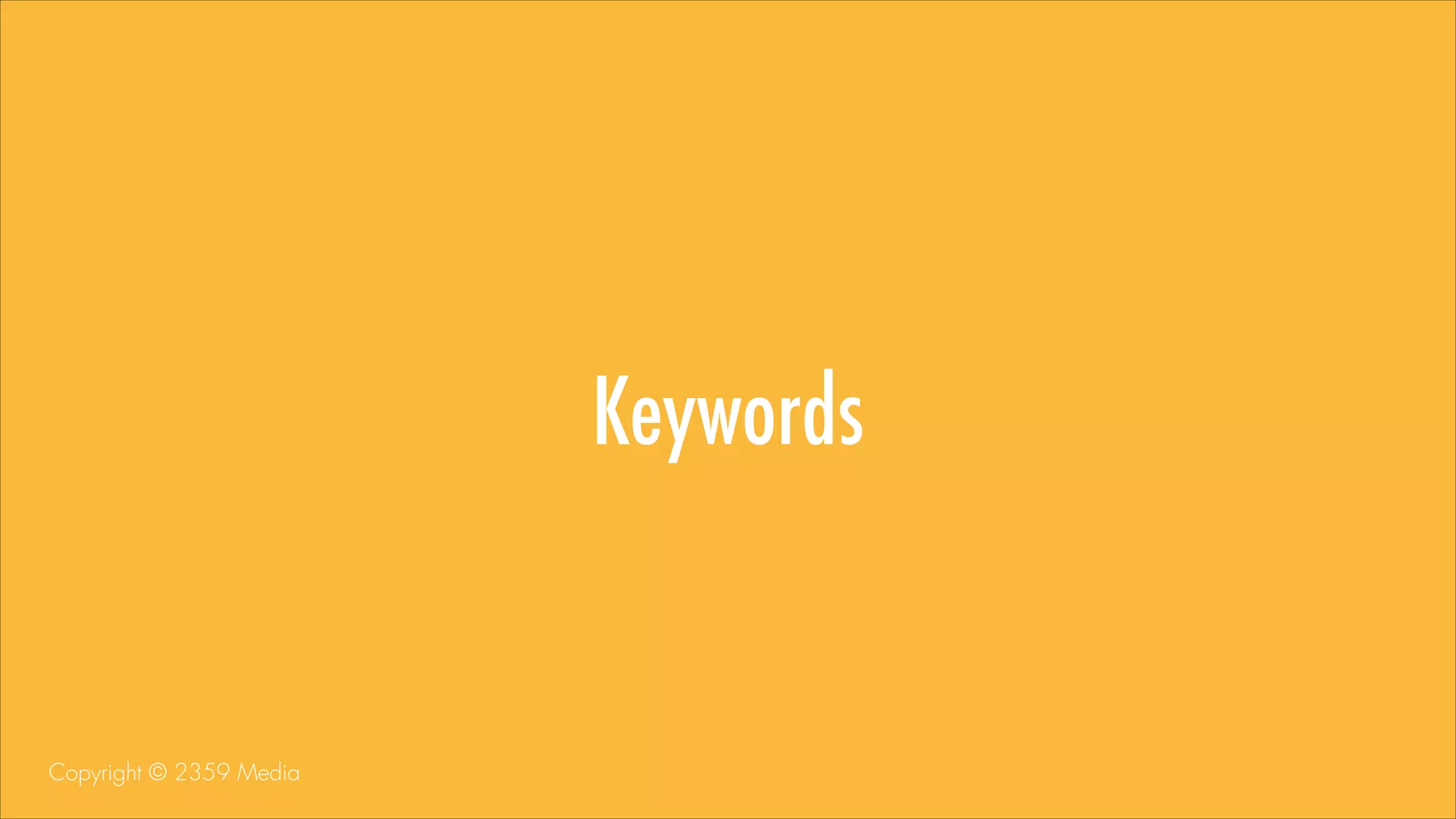 Keywords

Copyright © 2359 Media

 