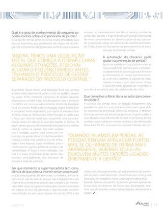 EDIÇÃO 02 13
Qual é o grau de conhecimento do pequeno su-
permercadista sobre esse panorama de perdas?
O varejo de menor porte encontra muita dificuldade para
abordar esse tema, pois geralmente não dispõe de tecnolo-
gia e de instrumentos de gestão para verificar o que e quanto
foi perdido. Agora, temos uma legislação fiscal que começa
a deixar claras algumas situações, e isso vai ajudar o peque-
no varejo. Antes, tínhamos o processo de gestão separado
do processo contábil. Hoje, isso desaparece, pois o processo
contábil é um processo administrativo dentro da legislação
fiscal do Sistema Público de Escrituração Digital (Sped). Esse
é um passo muito importante, pois agora as empresas têm
de levar todas as informações sobre entradas e saídas para
o Fisco, por meio do Sped. Isso vai permitir uma conscien-
tização maior em relação às questões ligadas às perdas. Há
quem pense que o confinamento de mercadorias é a melhor
solução contra as perdas; mas nem sempre
isso é verdade, quando você conta com um
processo de gestão eficaz. A indústria também
começa a trilhar esse caminho, ao criar emba-
lagens mais seguras, quase invioláveis, pois o
confinamento significa perda de vendas e de
rentabilidade. O furto é uma realidade, mas
não é o maior responsável pelas perdas. Elas
ocorrem, principalmente, nos processos de
entrada e saída de produtos.
Em que momento o supermercadista tem cons-
ciência de que precisa investir nesses processos?
Isso acontece quando ele tem acesso a números, a informa-
ções. Antes não faz sentido, porque não é lógico montar um
sistema de controle mais caro do que o objeto a ser monito-
rado. Além disso, se a gestão é adequada, ocorrem distorções
em relação ao foco da prevenção e algumas áreas recebem
mais atenção do que outras. Apesar do uso do CFTV e das
antenas, os supermercados não têm o mesmo controle de
acesso dos bancos e hoje recebem um grande contingente
de novos consumidores das classes cuja renda está crescen-
do, o que pode causar um aumento do número de inciden-
tes. Então, é preciso ficar atento ao gerenciamento da estru-
tura que se pretende montar.
A automação do checkout pode
ajudar na prevenção de perdas?
Ajuda na medida em que passam a valer as
novas exigências do Fisco, pois o empresá-
rio dependerá da automação para fornecer
as informações em tempo real. Você come-
ça a ter mais controle, o volume de infor-
mações é maior e, com base nesses dados,
é possível medir quebras de inventário e
controlar a entrada e saída de produtos de alto risco.
Que conselhos a Abras daria ao setor para preve-
nir perdas?
A questão das perdas deve ser tratada diretamente pela
presidência, pois é o principal executivo quem deve defi-
nir conceitos de prevenção dentro da empresa. O Walmart
tem hoje um vice-presidente de perdas e a logística deles é
considerada a mais eficiente do mundo. As empresas devem
conhecer seus números e manter um banco de informações
nessa área. Por fim, os pequenos supermercadistas não pre-
cisam criar, necessariamente, um departamento de preven-
ção de perdas, mas devem ter uma pessoa que conheça essa
área para, se necessário, iniciar um programa desse tipo.
Quando falamos em perdas, as pessoas pensam apenas em
furtos; mas, se olharmos de forma mais abrangente, vere-
mos que ela envolve muitos fatores ligados diretamente à
gestão.
“Agora, temos uma legislação
fiscal que começa a deixar claras
algumas situações, e isso vai
ajudar o pequeno varejo. Antes,
tínhamos o processo de gestão
separado do processo contábil.”
“Quando falamos em perdas, as
pessoas pensam apenas em furtos;
mas, se olharmos de forma mais
abrangente, veremos que elaS
envolveM muitos fatores ligados
diretamente à gestão.”
 