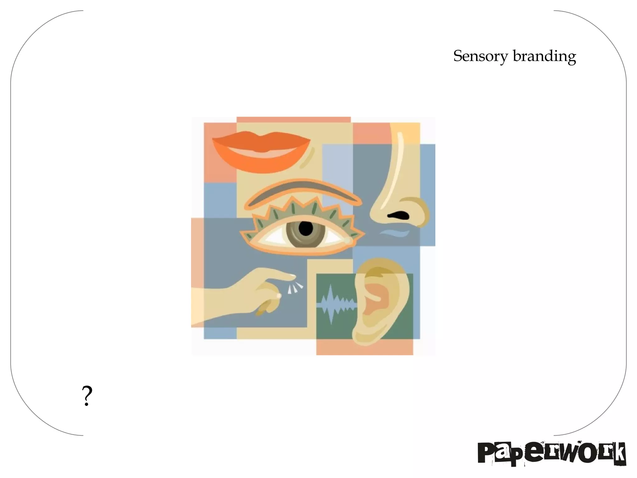 Sensory branding ? 