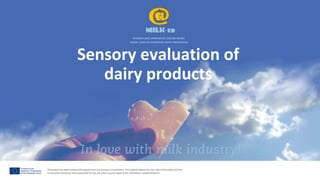 Sensory evaluation of
dairy products
 