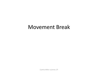 Case Examples



Proprioception


      Cynthia Miller-Lautman, OT
 