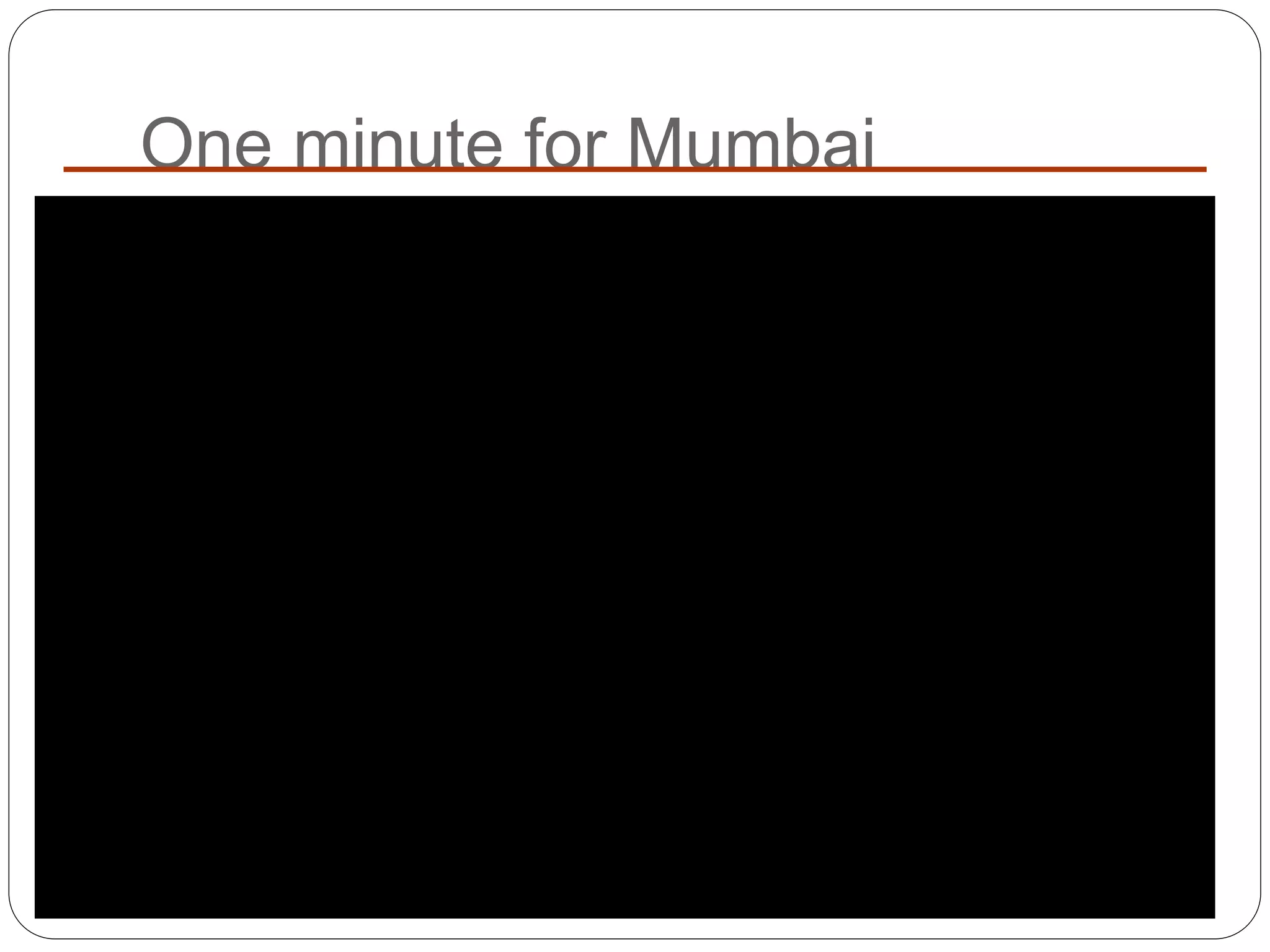 One minute for Mumbai
 