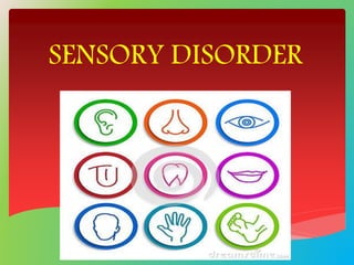 SENSORY DISORDER
 