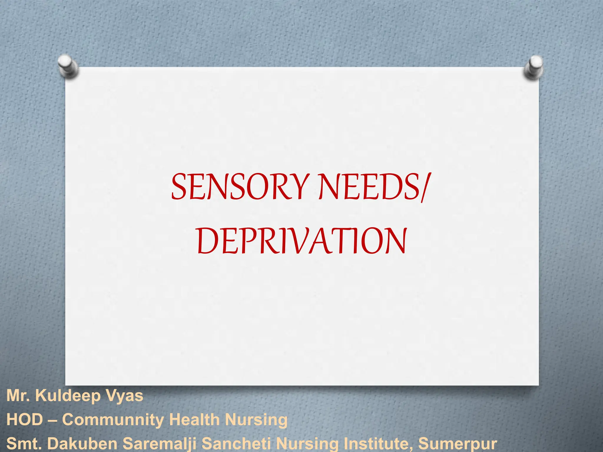 SENSORY NEEDS B.SC. NURSING SEMESTER II. | PPTX