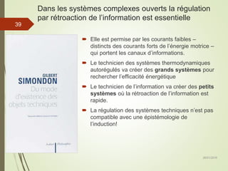 Dans les systèmes complexes ouverts la régulation
par rétroaction de l’information est essentielle
 Elle est permise par ...