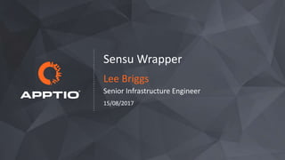 Sensu Wrapper
Lee Briggs
Senior Infrastructure Engineer
15/08/2017
 