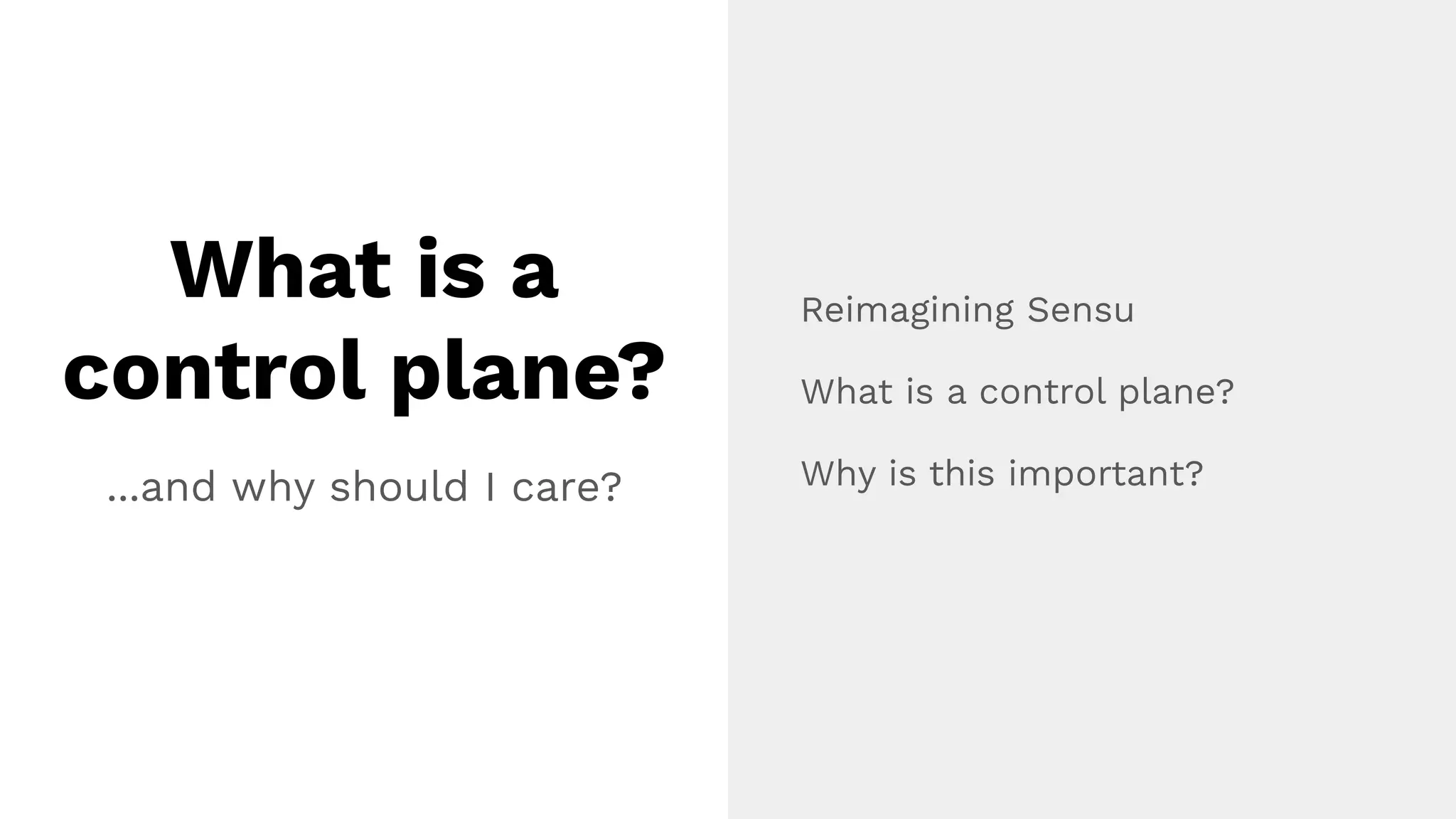 Reimagining Sensu
What is a control plane?
Why is this important?...and why should I care?
What is a
control plane?
 
