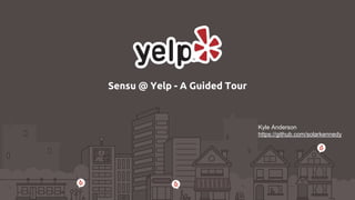 Sensu @ Yelp - A Guided Tour
Kyle Anderson
https://github.com/solarkennedy
 