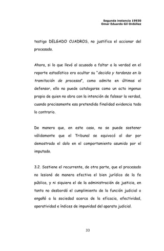 Segunda instancia 19930
Omar Eduardo Gil Ordóñez
testigo DELGADO CUADROS, no justifica el accionar del
procesado.
Ahora, s...