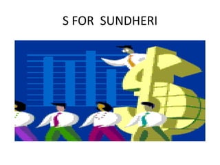 S FOR SUNDHERI
 