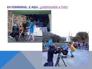 EN FERRERIAS…E AQUI…¡¡VISITOUNOS A TVG!!