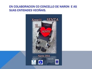 EN COLABORACION CO CONCELLO DE NARON E AS
SUAS ENTIDADES VECIÑAIS.