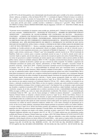do CPC/1973 se faz de forma genérica, sem a demonstração exata dos pontos pelos quais o acórdão se fez omisso, contraditório ou
obscuro. Aplica-se, na hipótese, o óbice da Súmula 284 do STF. 2. A orientação do Superior Tribunal de Justiça é no sentido de
que é cabível a conversão em pecúnia da licença-prêmio e/ou férias não gozadas, independentemente de requerimento
administrativo, sob pena de configuração do enriquecimento ilícito da Administração. 3. Recurso Especial parcialmente conhecido
e, nessa parte, provido, para anular o acórdão recorrido e restabelecer a sentença de 1º grau.(STJ - REsp: 1662749 SE
2017/0064537-4, Relator: Ministro HERMAN BENJAMIN, Data de Julgamento: 16/05/2017, T2 - SEGUNDA TURMA, Data de
Publicação: DJe 16/06/2017)”.
“O presente recurso extraordinário foi interposto contra acórdão que, proferido pelo E. Tribunal de Justiça do Estado da Bahia,
está assim ementado: "ADMINISTRATIVO – MANDADO DE SEGURANÇA – MEMBRO DO MINISTÉRIO PÚBLICO
APOSENTADO – CONVERSÃO DE LICENÇAS-PRÊMIO NÃO USUFRUÍDAS EM PECÚNIA – SEGURANÇA
CONCEDIDA – ACÓRDÃO COM TRÂNSITO EM JULGADO – POSTERIOR RECONHECIMENTO ADMINISTRATIVO
DO DIREITO – SISTEMA DE PRECATÓRIOS – INEXIGIBILIDADE – DESPACHO QUE DETERMINA A NOTIFICAÇÃO
DA IMPETRADA PARA QUE DÊ CUMPRIMENTO À ORDEM MANDAMENTAL – RESISTÊNCIA INJUSTIFICADA DA
AUTORIDADE, QUE, APÓS RECONHECIMENTO DO DIREITO E INFORMAÇÃO NO SENTIDO DE QUE HAVIA
INICIADO OS PAGAMENTOS AFINS, PASSA A EXIGIR A EXPEDIÇÃO DE PRECATÓRIO.AGRAVOS REGIMENTAIS
A QUE SE NEGA PROVIMENTO. I – Resiste a autoridade impetrada ao cumprimento de ordem programada desta Corte,
consolidada em Acórdão proferido em sede mandamental, trânsito em julgado, utilizando-se, por não ter oferecido recurso a
tempo e a modo, de outros expedientes processuais, com a impetração de Mandado de Segurança (…)." A parte ora recorrente, ao
deduzir o apelo extremo, sustentou que o Tribunal "a quo" teria transgredido o preceito inscrito no art. 100 da Constituição da
República. Sendo esse o contexto, passo a examinar a postulação recursal em causa. E, ao fazê-lo, entendo assistir razão ao
recorrente. Impõe-se registrar, antes de mais nada, que o processo de execução por quantia certa contra a Fazenda Pública rege-se,
nos termos do que prescreve a própria Constituição, por normas especiais que se estendem a todas as pessoas jurídicas de direito
público interno, inclusive às entidades autárquicas (RDA 151/189). A disciplina constitucional desse processo de execução torna
imprescindível a expedição do precatório, qualquer que seja a natureza do crédito exequendo. Na realidade, o pagamento das
condenações pecuniárias por quantia certa, impostas, judicialmente, ao Poder Público, pressupõe a necessária extração de
precatório, ressalvada – a partir da EC 20/98 – a hipótese concernente à satisfação executiva de obrigações definidas em lei como
de pequeno valor (CF, art. 100, § 3º). A imprescindibilidade da utilização desse meio instrumental deriva, em qualquer
circunstância – ainda que de índole alimentar o débito imputado à entidade de direito público –, do próprio sistema constitucional
que rege, no ordenamento jurídico vigente no Brasil, as execuções patrimoniais por quantia certa contra a Fazenda Pública. Não se
pode perder de perspectiva, neste ponto, que a exigência constitucional de expedição do precatório, com a consequente obrigação
estatal de estrita observância da ordem cronológica de apresentação daquele instrumento de requisição judicial de pagamento, tem
por finalidade impedir favorecimentos pessoais indevidos e frustrar injustas perseguições ditadas por razões de caráter
político-administrativo. O sentido teleológico da norma inscrita no "caput" do art. 100 da Carta Política – cuja gênese reside, no
que concerne aos seus aspectos essenciais, na Constituição Federal de 1934 (art. 182) – objetiva viabilizar, na concreção do seu
alcance, a submissão incondicional do Poder Público ao dever de respeitar o princípio que confere preferência jurídica a quem
dispuser de precedência cronológica ("prior in tempore, potior in jure"). Esta Suprema Corte, ao interpretar a regra constitucional
que disciplina a expedição de precatórios (RTJ 108/463), claramente nela identificou a dupla finalidade visada pelo legislador
constituinte: assegurar, de um lado, a igualdade entre os credores e proclamar, de outro, a inafastabilidade da obrigação do Poder
Público de pagar os débitos, que, contra ele, hajam sido judicialmente reconhecidos. Não obstante a inovação introduzida pela
Constituição Federal de 1988 – que, com ela, buscou prestigiar os "créditos de natureza alimentícia" –, a jurisprudência do
Supremo Tribunal Federal, ao interpretar a cláusula normativa inscrita no "caput" do art. 100 da Carta Política, firmou-se no
sentido de submeter, mesmo as prestações de caráter alimentar, ao regime constitucional dos precatórios, ainda que reconhecendo
a possibilidade jurídica de se estabelecerem duas ordens distintas de precatórios, com preferência absoluta dos créditos de natureza
alimentícia (ordem especial) sobre aqueles de caráter meramente comum (ordem geral). Isso significa que os precatórios judiciais
concernentes aos créditos de natureza alimentícia obedecem, também eles, a uma ordem cronológica de apresentação que se
revela, em face de seu caráter autônomo, inteiramente distinta daquela pertinente aos precatórios relativos aos créditos ordinários.
A exceção contida no "caput" do art. 100 da Carta Política, portanto, não estabeleceu a dispensa de expedição do precatório para o
pagamento dos débitos de natureza alimentar imputados à Fazenda Pública, mas determinou, isso sim, uma ordem cronológica
específica, própria e autônoma com relação a tais créditos, ressalvada, no ponto, a partir da EC 20/98, a hipótese pertinente às
obrigações legalmente definidas como de pequeno valor (CF, art. 100, § 3º). Cumpre enfatizar que esse entendimento resultou
acolhido pelo Plenário do Supremo Tribunal Federal que, ao julgar a ADI 47/SP, Relator Ministro OCTAVIO GALLOTTI (RTJ
166/3), decidiu que também os créditos de natureza alimentícia – ainda que submetidos a uma ordem cronológica especial de
pagamento, distinta daquela referente aos demais débitos da Fazenda Pública – estão sujeitos ao regime jurídico dos precatórios.
Essa orientação jurisprudencial tem prevalecido nos julgamentos colegiados e nas decisões proferidas pelos eminentes Juízes desta
Suprema Corte (RE 181.445/SP, Rel. Min. MOREIRA ALVES – RE 199.373/SP, Rel. Min. MAURÍCIO CORRÊA – RE
597.835-AgR/RJ, Rel. Min. RICARDO LEWANDOWSKI – RE 830.164/BA, Rel. Min. LUIZ FUX – RE 847.824/SP, Rel. Min.
Num. 160813298 - Pág. 6
Assinado eletronicamente por: JOSE GOES SILVA FILHO - 29/11/2021 10:13:43
https://pje.tjba.jus.br/pje/Processo/ConsultaDocumento/listView.seam?x=21112910134346100000156698122
Número do documento: 21112910134346100000156698122
 