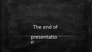 The end of
presentatio
n
 