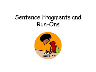 Sentence Fragments and Run-Ons 