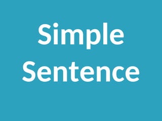 Simple
Sentence
 