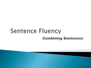 Combining Sentences
 