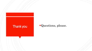 Thankyou Questions, please.
 
