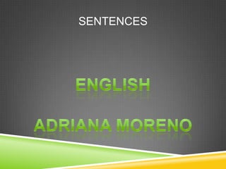 Sentences ENGLISH ADRIANA MORENO 
