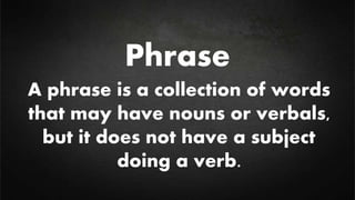 Clauses, Phrases and Sentences 