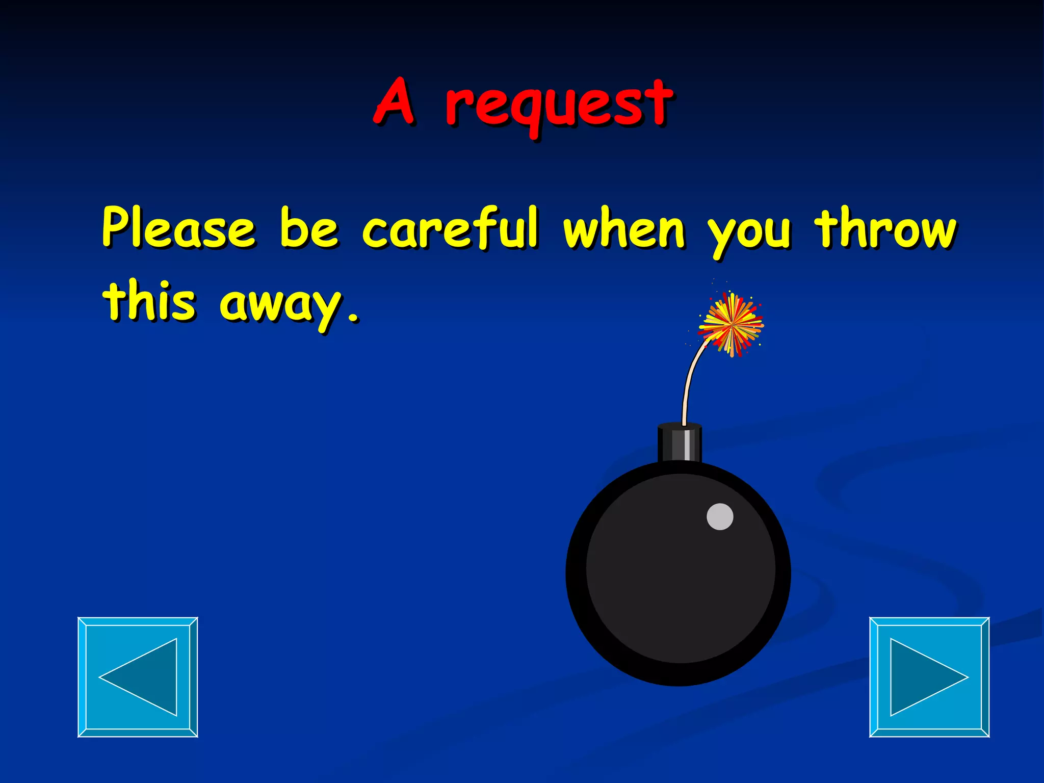 A request Please be careful when you throw this away. 