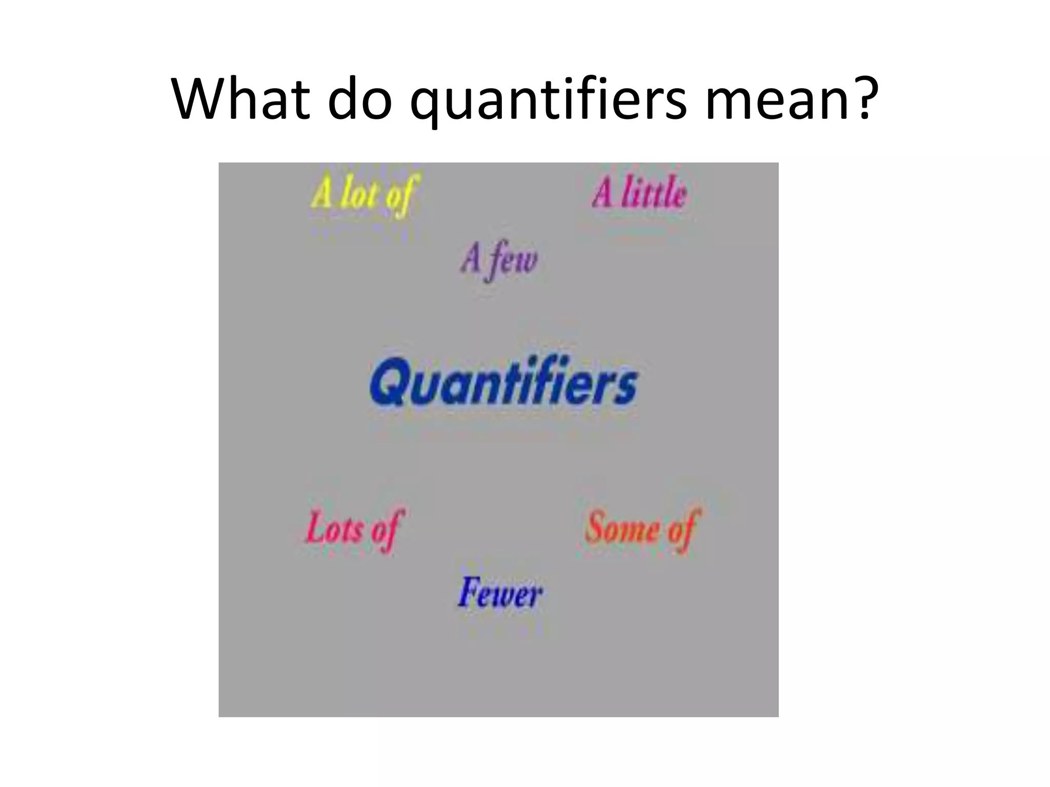 What do quantifiers mean?
 