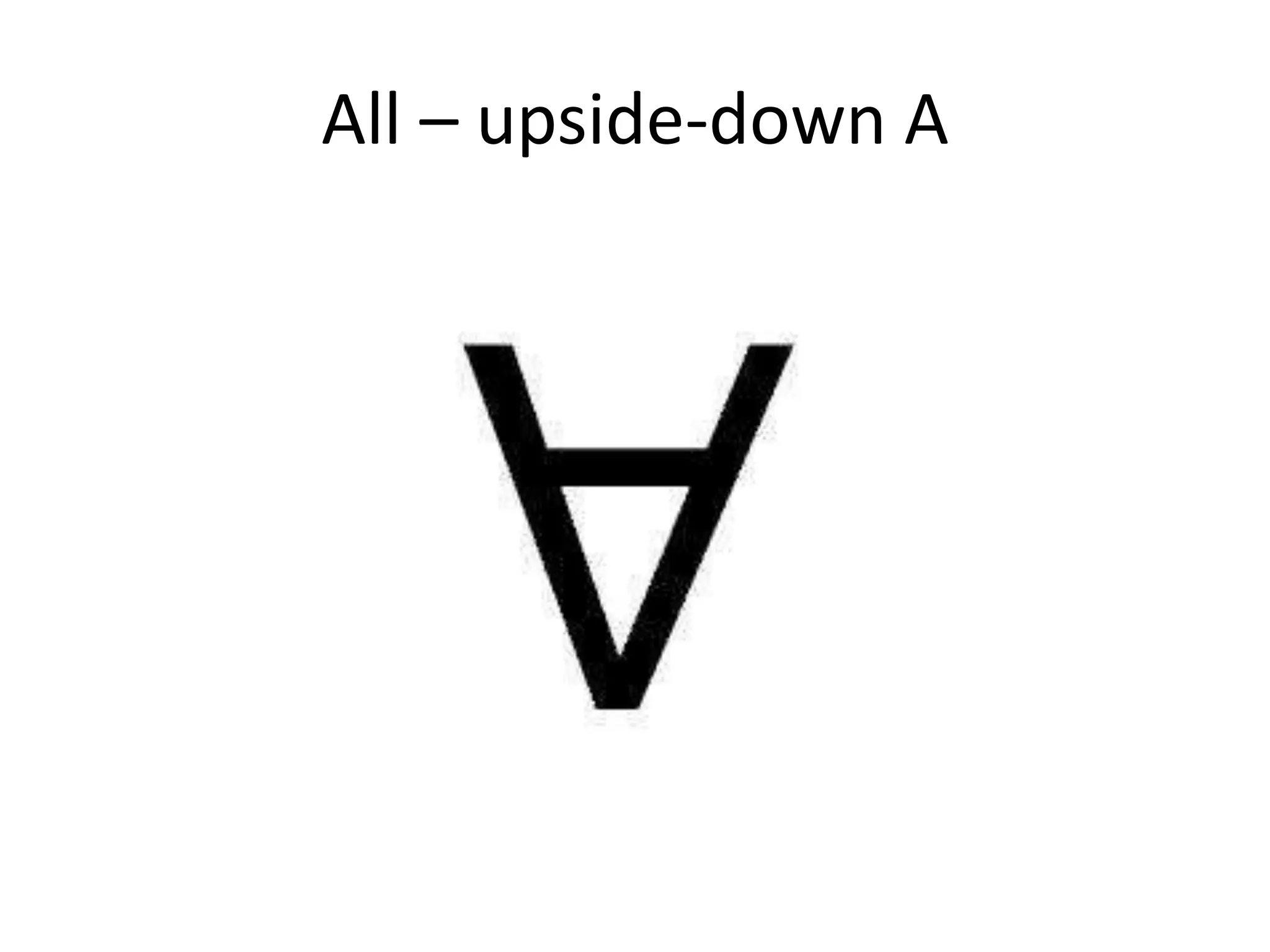 All – upside-down A
 