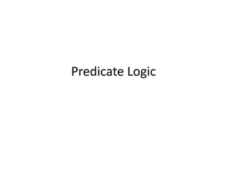 Predicate Logic
 