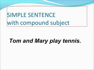 Tom and Mary play tennis.

 