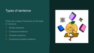 Types of sentence
1.
2.
3.
4.
 