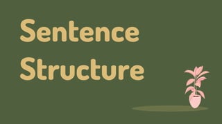 Sentence
Structure
 