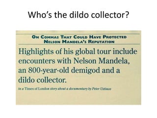 Who’s the dildo collector?
 
