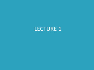 LECTURE 1
 