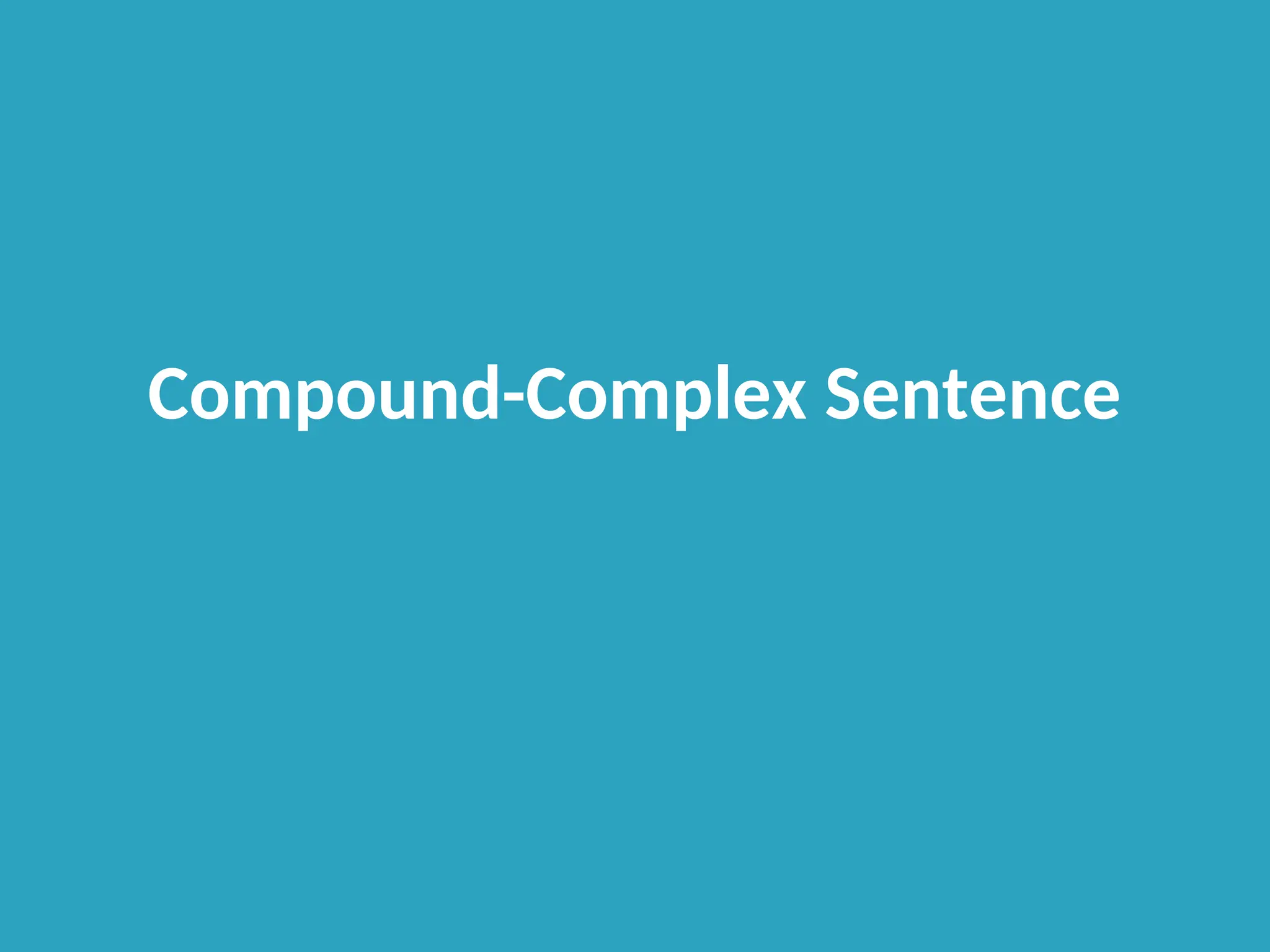 Compound-Complex Sentence
 